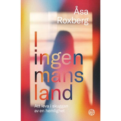 I ingen mans land : att leva i skuggan av en hemlighet (bok, kartonnage)