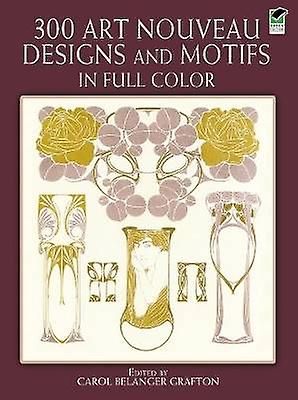 300 Art Nouveau Design og motiver i fuld farve Dover Pictorial Arkiv