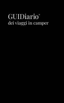 GUIDiario® dei viaggi in camper: Il diario di viaggio in camper per organizzare e ricordare tutti i tuoi viaggi in camper