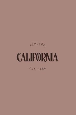 Explore California Blank Lined Journal: Typography Themed Notebook for Travel Lovers, 120 Pages 6 x 9 inches