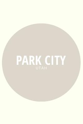 Park City Utah Blank Lined Journal: Minimalist Circle Themed Notebook for Travel Lovers, 120 Pages 6 x 9 inches