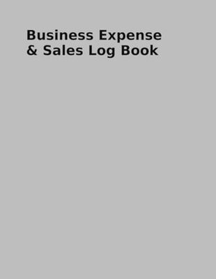 Business Expense & Sales Log Book: Track Your Income, Costs, and Profits with Ease