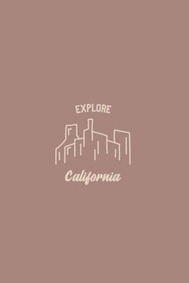 California Blank Lined Journal: Explore Themed Notebook for Travel Lovers, 120 Pages 6 x 9 inches