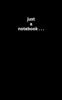 Just a Notebook...: Lined Journal Notebook, (Gloss Black), 200 Pages, 5 inches x 8 inches