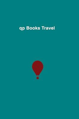 qp Books Travel: Hot Air Balloon Cover, Perfect for travelers and the backpacking community. Collect and log your memorable moments