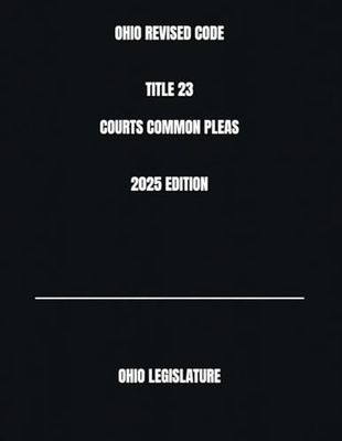 OHIO REVISED CODE TITLE 23 COURTS COMMON PLEAS 2025 EDITION