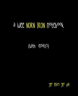 A Wee NORN IRON Notebook (with insults)