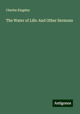 The Water of Life: And Other Sermons