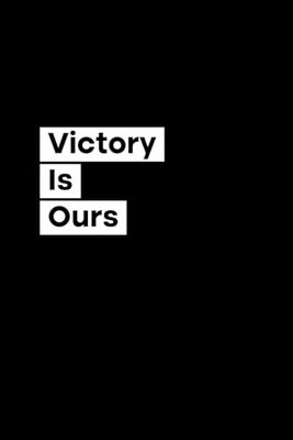 Victory Is Ours: 120 Pages Blank Lined Notebook Journal