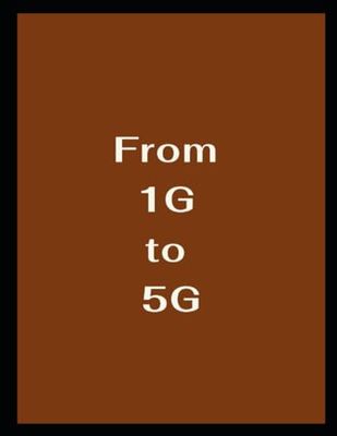 From 1G to 5G by Corey K Astill
