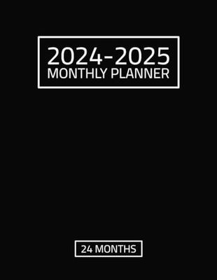 2024-2025 Monthly Planner: Two Year Calendar Organizer (from January 2024 to December 2025) With Black Cover