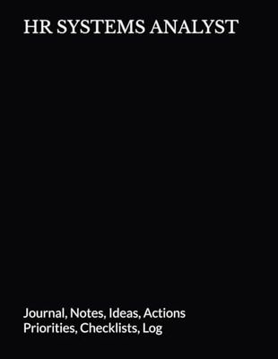 HR SYSTEMS ANALYST: Journal, Notes, Ideas, Actions, Priorities, Checklists, Log | Tool for Daily Goal Setting Tracker | Time Management | Performance ... Journal Office Book Gifts for Meetings