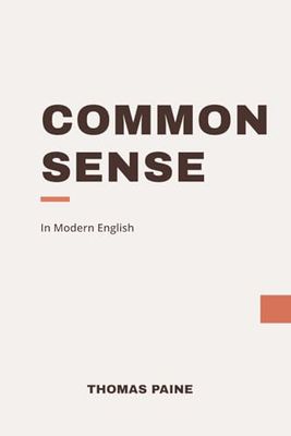 Common Sense: Modern, Updated English Translation