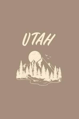 Utah Blank Lined Journal: Mountain Forest Lake Themed Notebook for Travel Lovers, 120 Pages 6 x 9 inches