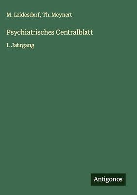 Psychiatrisches Centralblatt: I. Jahrgang