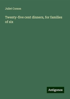 Twenty-five cent dinners, for families of six