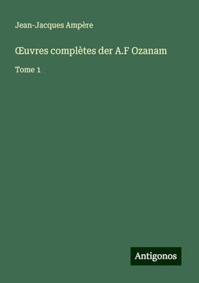 ¿uvres complètes der A.F Ozanam: Tome 1