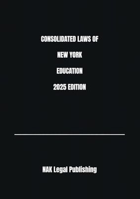 CONSOLIDATED LAWS OF NEW YORK EDUCATION 2025 EDITION