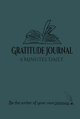 Gratitude Journal: 5 Minutes Daily for Affirmation, Mindfulness, Positivity and Self Care