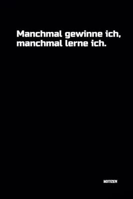 Manchmal gewinne ich, manchmal lerne ich.: Notizbuch mit witzigem Spruch! DIN A5 | Softcover | 100 linierte Seiten für Notizen, Ideen und Gedanken | Büro, Schule, Universität, Hobby