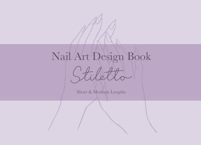 Nail Art Design Book - Stiletto-Shaped Nail Art Design and Practice Templates in Short And Medium Lengths: Blank Stiletto-Shaped Nail Design Templates ... Professional Nail Technician and Beginners