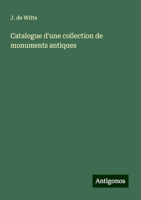 Catalogue d'une collection de monuments antiques