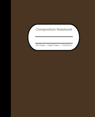 Composition Notebook: Graph Paper, 7.5 x in x 9.25 in, 120 Pages, Dark Brown