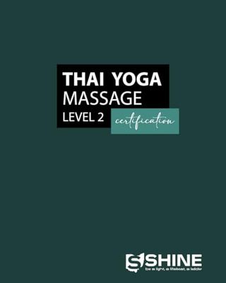 SHINE’s Thai Yoga Massage Level 2 Certification Workbook