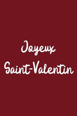 Saint-Valentin, Carnet De Notes | cadeau d'amour pour femme ou homme | Valentin, Noël, Anniversaire: 120 PAGES