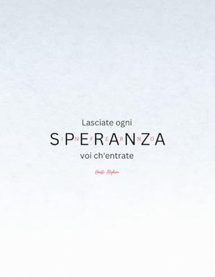 Lasciate ogni speranza voi che entrate: Citazione Dante Alighieri. Quaderno a righe larghe per scuola, università, ufficio.