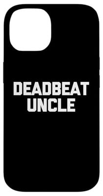 Deadbeat Uncle - Funny Saying Sarcastic Novelty Family Uncle Case for iPhone 14
