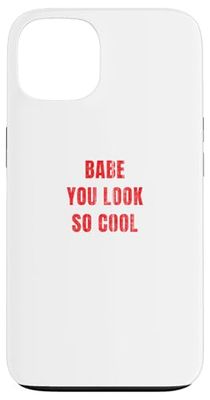 Babe you look so cool minimalist romantic flirty quote Case for iPhone 13