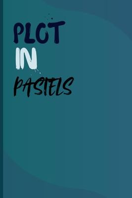 Plot in Pastels: A Soft Space to Write, Dream, and Create