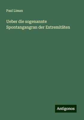 Ueber die sogenannte Spontangangran der Extremitäten