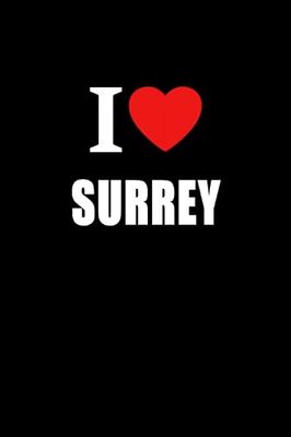 I Love Surrey: Surrey Journal Style Composition Notebook