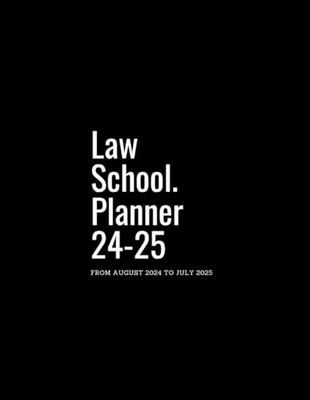 Law School Planner 2024-2025: Monthly & Weekly Planning (From August 24 to July 25)