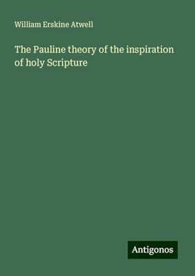 The Pauline theory of the inspiration of holy Scripture