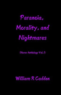 Paranoia, Morality, and Nightmares: (Horror Anthology Vol. 1)