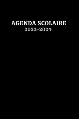 Agenda Scolaire 2023 2024 Noir: Planificateur Scolaire │Primaire - Collège - Lycée │ pour une année scolaire réussie │ Fille Garçon | Couverture Noire