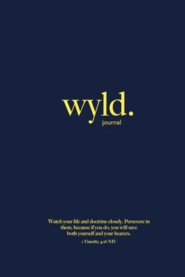 WYLD JOURNAL: Watch your life and doctrine. (1 Timothy 4:16)