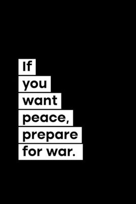 If You Want Peace, Prepare For War: 120 Pages Blank Lined Notebook Journal