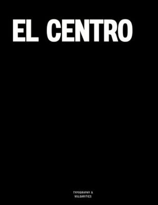 El Centro: The Coffee Table Book