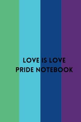 Love is Love Pride Notebook – 120 Lined Pages for Writing & Journaling – LGBTQ+ Inspirational Journal: Celebrate Love, Equality & Pride – Perfect ... Writing, Reflections & Creative Thoughts
