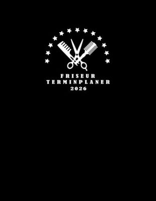 Friseur Terminplaner 2026: Professioneller Terminkalender für Friseure 2026 – Terminplaner mit Uhrzeiten, Kundenliste und Wochenübersicht für ... || Terminbuch Friseur | DIN A4