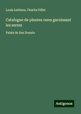 Catalogue de plantes rares garnissant les serres: Palais de San Donato