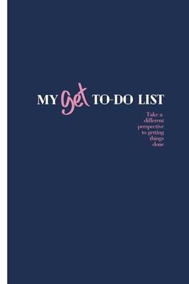 My GET to-do List: Daily to do list and planner taking a different perspective to getting things done!