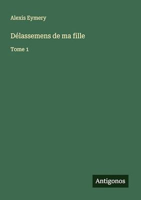Délassemens de ma fille: Tome 1