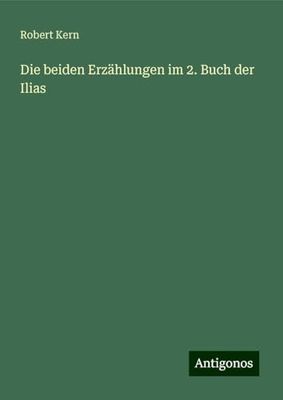 Die beiden Erzählungen im 2. Buch der Ilias