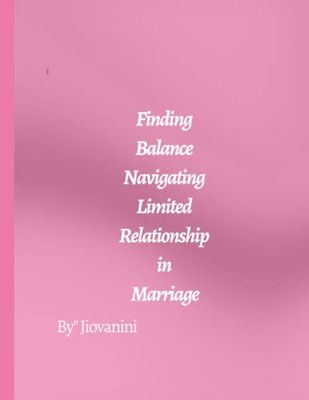"Finding Balance: Navigating a Limited Relationship in Marriage": "Finding Balance: Navigating a Limited Relationship in Marriage"