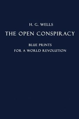 The Open Conspiracy: Blue Prints For a World Revolution by H.G. Wells: Printed in 1928